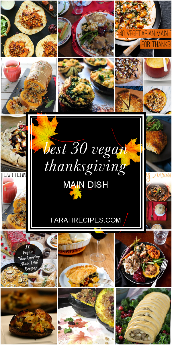 The Best Vegan Thanksgiving Main Dish Best Recipes Ideas And Collections